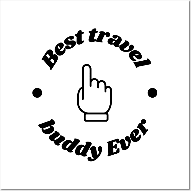 Best Travel Buddy Ever Funny Friend Wall Art by Lasso Print